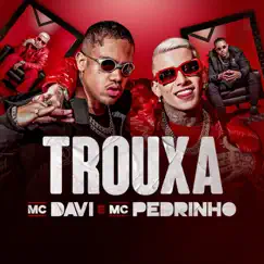 Trouxa - Single by Mc Davi & Mc Pedrinho album reviews, ratings, credits