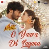 O Yaara Dil Lagana (From "Sanak") - Single