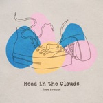 Rose Avenue - Head in the Clouds
