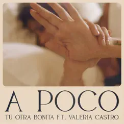 A poco (feat. Valeria Castro) - Single by Tu Otra Bonita album reviews, ratings, credits
