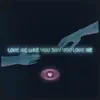 Love Me Like You Say You Love Me - Single album lyrics, reviews, download