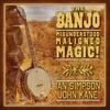 The Banjo - Misunderstood Maligned Magic!