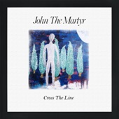 John The Martyr - Cross The Line
