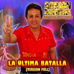 La Última Batalla (Version Full) [from "Dragon Ball Super] [feat. omar1up] - Single - Adrián Barba