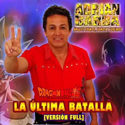 La Última Batalla (Version Full) [from "Dragon Ball Super] [feat. omar1up] - Single - Adrián Barba
