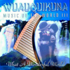 Music of the World III - Wuauquikuna