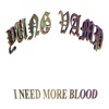 I Need More Blood