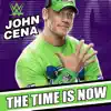 WWE: The Time Is Now (John Cena) - Single album lyrics, reviews, download