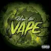 How To Vape (feat. 10times) - Single album lyrics, reviews, download