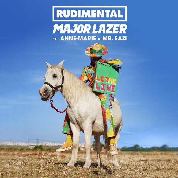 Let Me Live (feat. Anne-Marie & Mr Eazi) - Single - Rudimental & Major Lazer