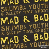 Shumba Youth/Sleepy Time Ghost - Mad & Bad