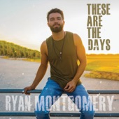 Ryan Montgomery - These Are the Days