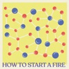 How to Start a Fire - Single