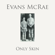 Evans McRae - Only Skin (feat. Lowri Evans & Tom McRae)