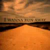 I Wanna Run Away (feat. Anna Jones) - Single album lyrics, reviews, download