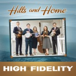 High Fidelity - The Hills and Home