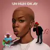Uh Huh Okay - Single album lyrics, reviews, download