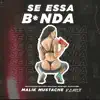 Stream & download Se Essa Bunda (feat. Costa Gold, Kawe & André Nine) [Malik Mustache Remix] - Single