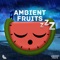 ASMR Soundtracks for Sleep Therapy, Pt. 223 - Ambient Fruits Music lyrics