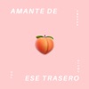 Amante de Ese Trasero - Single