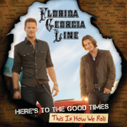 Here's To the Good Times...This Is How We Roll (Deluxe Version) - Florida Georgia Line