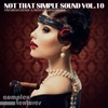 Not That Simple Sound, Vol. 10 - Premium Lounge and Downtempo Moods
