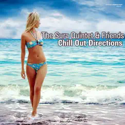 The Sura Quintet & Friends Chill out Directions by The Sura Quintet album reviews, ratings, credits