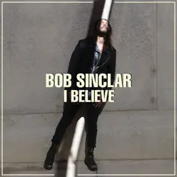 I Believe (Radio Edit) - Single - Bob Sinclar