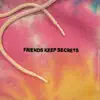 FRIENDS KEEP SECRETS album lyrics, reviews, download