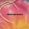 Stream & download FRIENDS KEEP SECRETS