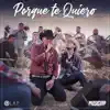 Stream & download Porque Te Quiero (feat. Luis Alfonso Partida El Yaki) - Single