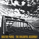 Walter Parks & The Unlawful Assembly - Georgia Rice