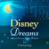 Disney Dreams: Classic Disney Piano Ballads for Sleeping album lyrics, reviews, download
