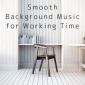 Smooth Background Music for Working Time artwork