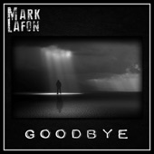 Mark Lafon - Goodbye