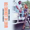 What He Looking For (feat. 1TakeQuan) - Single album lyrics, reviews, download