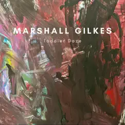 Toddler Daze - Single by Marshall Gilkes album reviews, ratings, credits