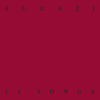 13 Songs - Fugazi