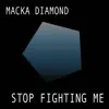 Stop Fighting Me - Single album lyrics, reviews, download