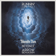 Runnin' (Lose It All) [feat. Beyoncé & Arrow Benjamin] - Naughty Boy