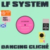 LF System - Dancing Cliché
