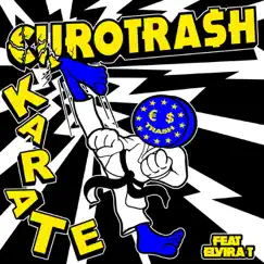 Karate (feat. Elvira T) - Single by €URO TRA$H & Yellow Claw album reviews, ratings, credits