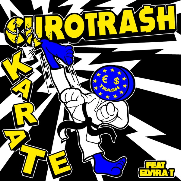 Karate (feat. Elvira T) - Single - €URO TRA$H & Yellow Claw