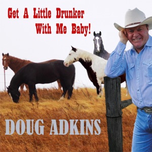 Doug Adkins - Get a Little Drunker With Me Baby - Line Dance Musik