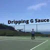 Dripping G Sauce - EP album lyrics, reviews, download