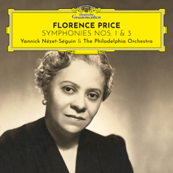 Florence Price: Symphonies Nos. 1 &amp; 3 - The Philadelphia Orchestra &amp; Yannick Nézet-Séguin Cover Art
