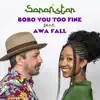 Bobo You Too Fine (feat. Awa Fall) - Single album lyrics, reviews, download