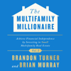 The Multifamily Millionaire, Volume I: Achieve Financial Freedom by Investing in Small Multifamily Real Estate (Unabridged) - Brandon Turner & Brian Murray