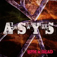 Bpm Is Dead by A*S*Y*S album reviews, ratings, credits
