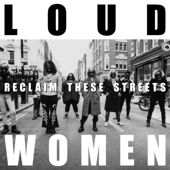 Loud Women - Reclaim These Streets